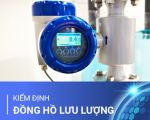 KIỂM ĐỊNH ĐỒNG HỒ ĐO NƯỚC - ĐỒNG HỒ LƯU LƯỢNG